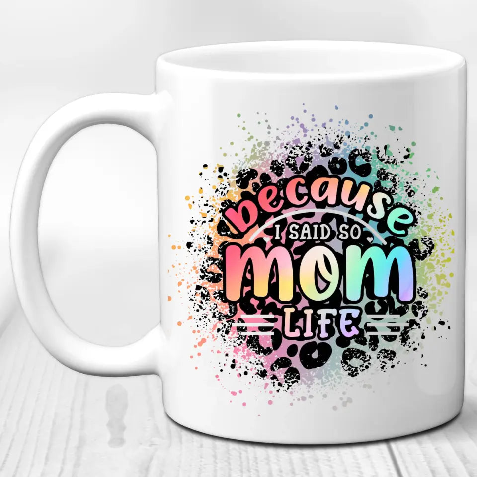 Because I said so, mom's life Mug