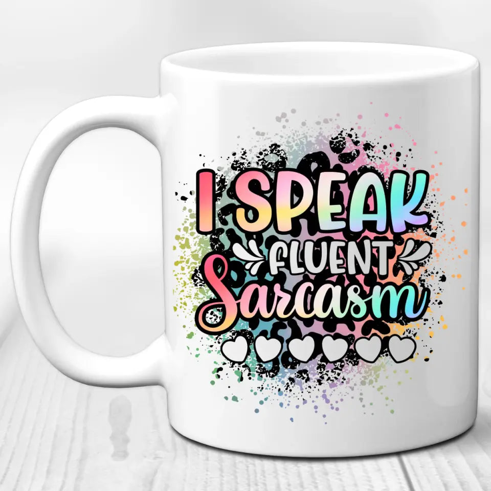 I speak fluent sarcasm Mug