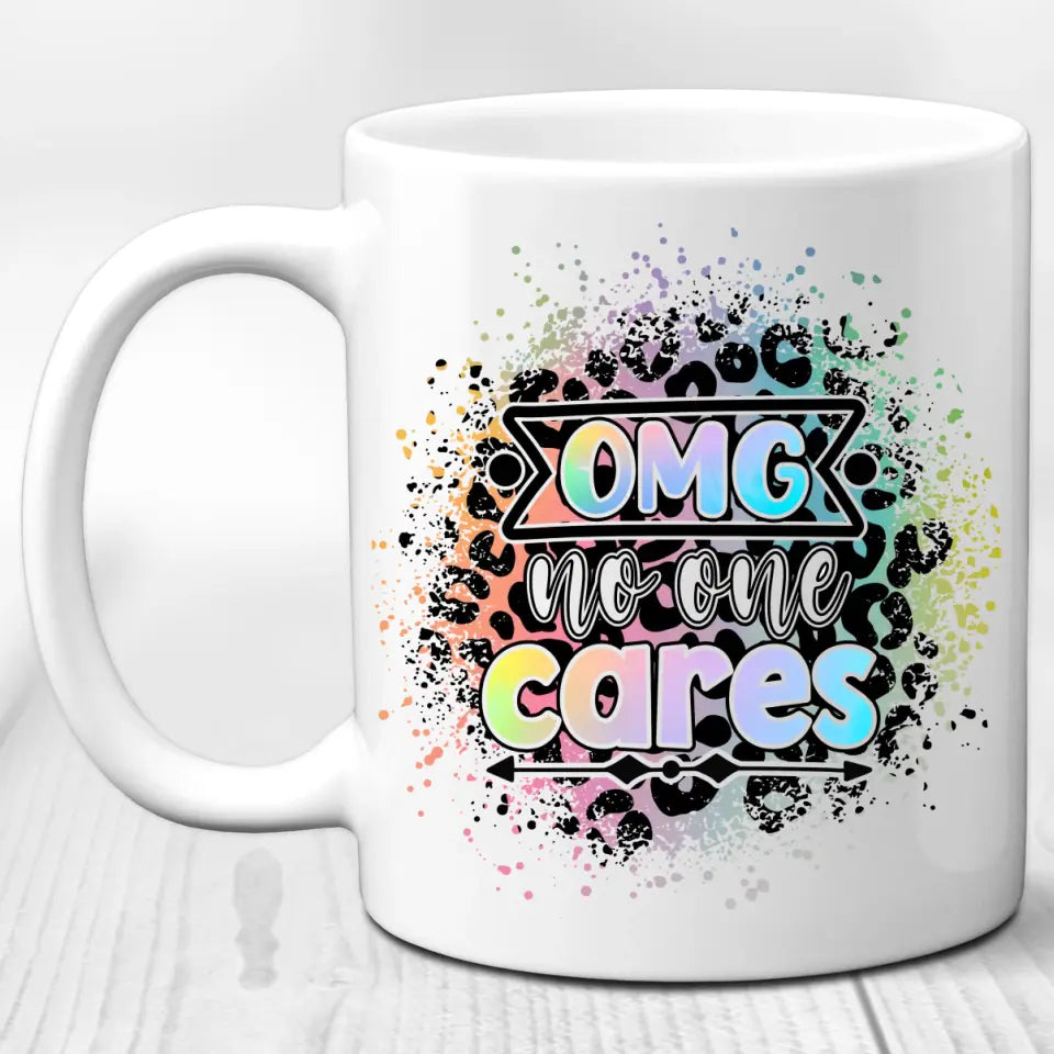 OMG, no one cares Mug