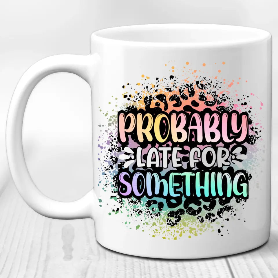 Probably late for something Mug